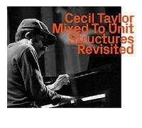 Taylor, Cecil - Mixed To Unit Structures Revisited