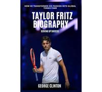 Taylor Fritz Biography: Serving Up Success - How He Transformed His Passion into Global Tennis Fame
