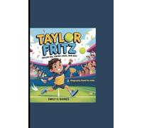 TAYLOR FRITZ: Dream Big, Swing Hard, Win Big! A Biography Book for Kids