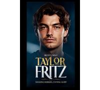 TAYLOR FRITZ: Smashing Barriers, Chasing Glory (Unforgettable: The People Who Will Never Be Erased)