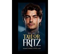 TAYLOR FRITZ: Smashing Barriers, Chasing Glory (Unforgettable: The People Who Will Never Be Erased)