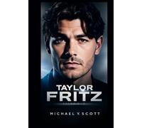 TAYLOR FRITZ: The American Underdog Of Tennis Glory - How A California Dreamer Battled Injuries, Defied Expectations, And Took On Giants With A Serve That Shook The World