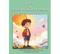 Taylor in Gaining a Heart of Wisdom: A Faith-Filled Story About Time, Purpose, and Growing a Wise Heart