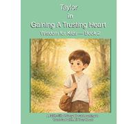 Taylor in Gaining a Trusting Heart: A Faith-Filled Story About Learning to Trust God with All Your Heart