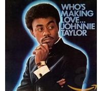 Taylor Johnnie - Who's Making Love ...