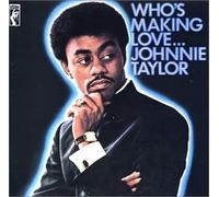 Taylor, Johnnie - Who's Making Love?