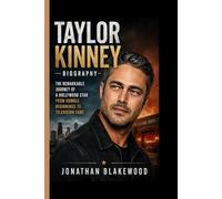 TAYLOR KINNEY BIOGRAPHY: The Remarkable Journey of a Hollywood Star from Humble Beginnings to Television Fame