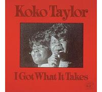 Taylor, Koko – I Got What It Takes