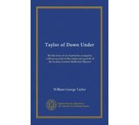 Taylor of Down Under: the life-story of an Australian evangelist, with an account of the origin and growth of the Sydney Central Methodist Mission