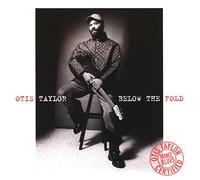 Taylor, Otis - Below The Fold