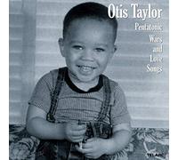 Taylor, Otis - Pentatonic Wars And Love Songs