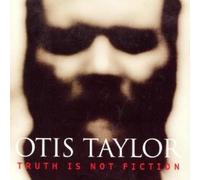 Taylor, Otis - Truth Is Not Fiction