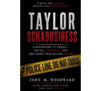 Taylor Schabusiness: A Biography of Chaos - Drugs, Violence, and the Night That Became Infamy