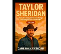 TAYLOR SHERIDAN: Meet the storyteller who brings amazing adventures to life (For Kids)