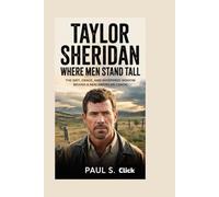 TAYLOR SHERIDAN: Where Men Stand Tall: The Grit, Grace, and Whispered Wisdom Behind a New American Canon