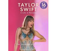 Taylor Swift - A Life In Pictures: The Illustrated Biography: independent and unofficial