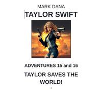 Taylor Swift Adventures 15 and 16: Taylor Saves the World!