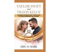 Taylor swift and Travis kelce: The Engagement That Captured the World - Behind-the-Scenes of a Love Story That Blends Music, Sports, and Emotion