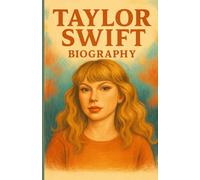 Taylor swift biography 2025