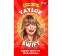 Taylor Swift Biography Book for Kids Who Dare to Dream (Get Smart Series | Biographies of Famous People with Fun Facts and More!)