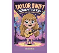 Taylor Swift Biography For kids: The Secret Song That Changed Everything