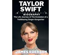TAYLOR SWIFT BIOGRAPHY: The Life Journey of The Evolution of a Trailblazing Singer-Songwriter"