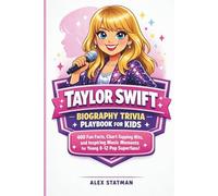 TAYLOR SWIFT BIOGRAPHY TRIVIA PLAYBOOK FOR KIDS: 400 Fun Facts, Chart-Topping Hits, and Inspiring Music Moments for Young 8-14 Pop Superfans!