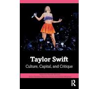Taylor Swift: Culture, Capital, and Critique
