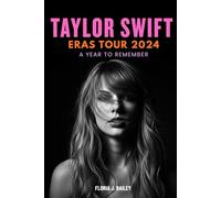 Taylor Swift Eras Tour 2024 - A Year to Remember