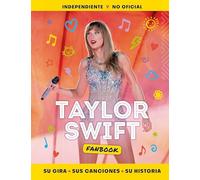 Taylor Swift Fanbook: Su gira, sus canciones y su historia (Varios)