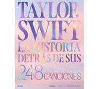 Taylor Swift. Historia Detrás De Sus 248 Canciones