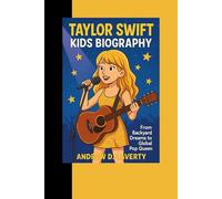 Taylor Swift Kids Biography: From Backyard Dreams to Global Pop Queen