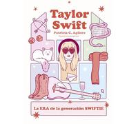 Taylor Swift: La era de la generación swiftie (Biografía ilustrada)