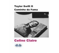 Taylor Swift O Caminho Da Fama (ebook)