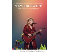 Taylor Swift: The Story of a Superstar: From a Small-Town Girl to a Global Music Icon