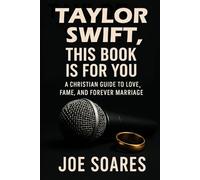 Taylor Swift, This Book Is For You: Fame fades, love songs end. But God’s design for marriage never changes.