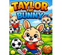 Taylor The Bunny: Sports: Children’s Coloring Book - Taylor the Bunny: Sports