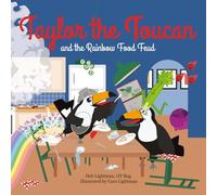Taylor the Toucan and the Rainbow Food Feud: 5 (Taylor the Toucan Children's Book Series)