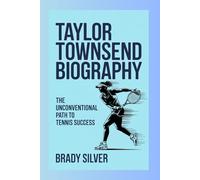 TAYLOR TOWNSEND BIOGRAPHY: The Unconventional Path to Tennis Success