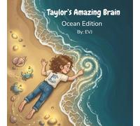 Taylor's Amazing Brain, Ocean Edition for Girls: A Strengths-Based Picture Book for Neurodivergent Girls Who Love the Ocean and Marine Life (Amazing ... Ocean Edition, Space Edition, Train Edition)