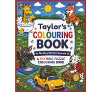 Taylor's Colouring Book: Rhyming Colouring Pages, Personalised gift for Taylor, A Different Animal on Every Page, A great present for Christmas, Birthday or anytime!