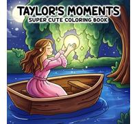 Taylor's moments coloring book: Bring Taylor's most unforgettable moments and your Swiftie dreams to life through color