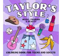 Taylor's Style Coloring Book: The World of Music, Fashion and Beauty. Inspirational and Relaxing Enjoyment for All Swifties. Simple, Beautiful, Bold and Easy Designs for Teens and Adults