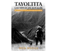 Tayoltita, las Minas de San Lu s: My years working in the most remote gold mine in Mexico