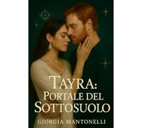 Tayra: Portale del Sottosuolo: Un amore proibito, un mondo segreto, una principessa in fuga verso la verità.