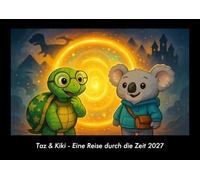 Taz & Kiki - Eine Reise durch die Zeit 2027 Fotokalender DIN A3: Monatskalender mit Kinder-Motiven von Tieren, Reisen, Freundschaft und Abenteuern