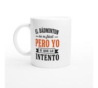 Taza Bádminton El Bádminton No Es Fácil Pero Yo Sí Que Lo Intento | Taza Humor Jugador de bádminton - Idea de Regalo Original