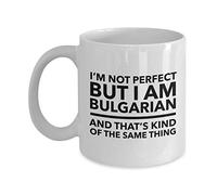 Taza búlgara - Soy perfecto pero soy búlgaro y eso es más o menos lo mismo - Taza de café búlgara - Regalo de Bulgaria