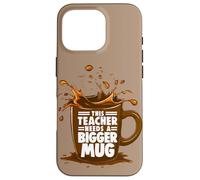 Taza Coffee Lover This Teacher Needs A Bigger Mug Teacher Life Carcasa para iPhone 16 Pro