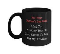 Taza Como Regalo Del Día Del Padre, Te He Regalado Un Año Sin Tener Que Pagar Mi Boda. Mug Personalizada Coffee Mug Premium Para Cocina Oficina Regalo 330Ml